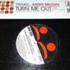 Turn Me Out - Praxis feat Kathy Brown