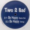Be Happy - Two 2 Bad