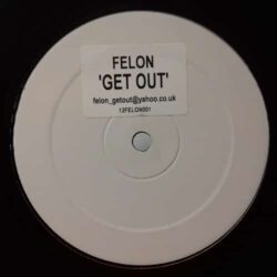 Get Out - Felon (SERIOUS RECORDS)