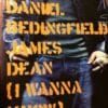 James Dean (I Wanna Know) - Daniel Beddingfield