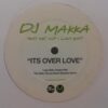 Its Over Love - DJ Makka