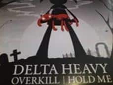 Overkill / Hold Me - Delta Heavy