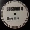 There It Is - System 3