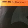 Too Blind To See It - Kym Sims