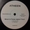 What You Think About That - Atheen