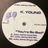 Youre So Bad - K Young / Juicy Joints
