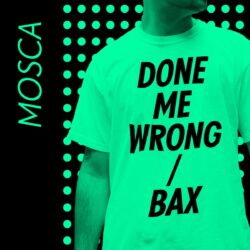 Done Me Wrong / Bax - Mosca *BLACK VINYL REPRESS*