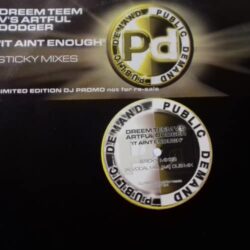 It Aint Enough - Dreem Team Vs Artful Dodger / Sticky