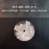 Share The Blame - M.E.S.H.