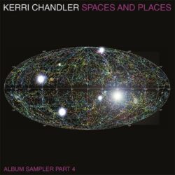 Spaces And Places (Album Sampler Part 4) - Kerri Chandler 2x12"