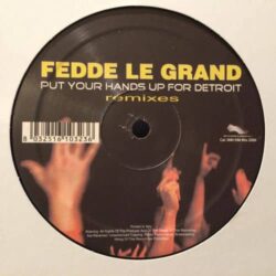 Put Your Hands Up For Detroit (Remixes) - Fedde Le Grand